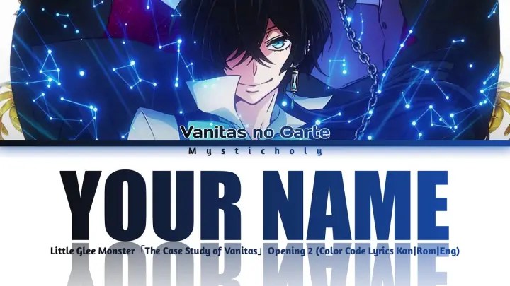 「The Case Study of Vanitas (Vanitas no Carte)」Opening 2 → Your Name by Little Glee Monster | Lyrics