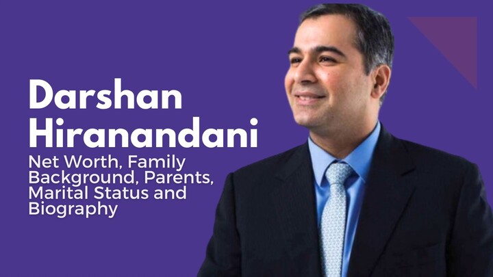 Darshan Hiranandani Net Worth, Family Background, Parents, Marital Status and Bi
