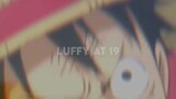 Luffy at 17 vs Luffy at 19 🦥=)))