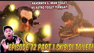 EPISODE TERBARU 72 PART 1 SKIBIDI TOILET! AKHIRNYA G MAN TOILET BERTEMU DENGAN ASTRO TOILET TERKUAT!