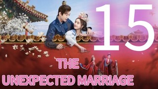 The Unexpected Marriage ep 15 (sub indo)