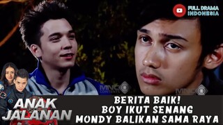 BERITA BAIK! BOY IKUT SENANG MONDY BALIKAN SAMA RAYA - ANAK JALANAN