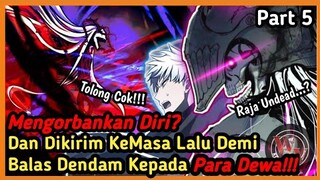 Dia Kembali KeMASA LALU Untuk Membalas Dendamnya Pada Para Dewa Part 5 || Simbol Sang Penghujat ||