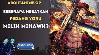 Seberapa hebatkah pedang yoru milik mihawk?