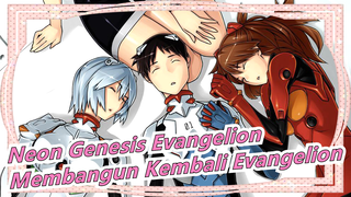 [Neon Genesis Evangelion] Membangun Kembali Evangelion