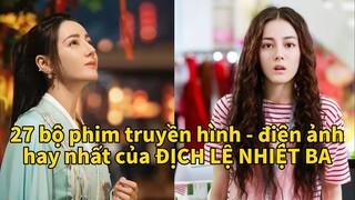 Tổng Hợp Những Bộ Phim Hay Nhất Của ĐỊCH LỆ NHIỆT BA [Mới Nhất 2021]