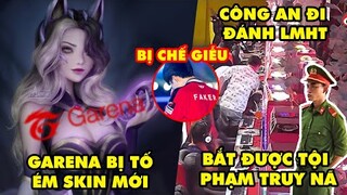 Update LMHT: Garena bị tố ém skin mới, Công an đi đánh Liên Minh bắt được tội phạm, Chế giễu Faker