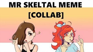 【少女气息爆棚】sushush太太新作 Mr Skeltal meme || collab with wqt3r