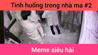 Tình huống trong nhà ma p2