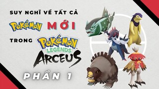 Pokemon Legend Arceus | Suy nghĩ về các Pokemon mới | PHẦN 1