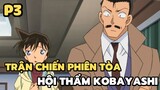 [Thám tử lừng danh Conan] - Trận chiến phiên tòa hội thẩm Kobayashi (P3) | Anime hay