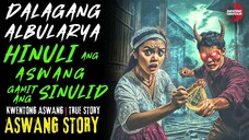 DALAGANG ALBULARYA HINULI ANG ASWANG GAMIT ANG SINULID | Kwentong Aswang | True Story | 03/21/2025