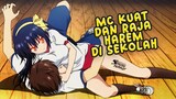 Anime Dimana MC Kuat dan Raja Harem Di Sekolahnya