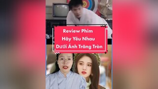 Phim thể loại xuyên không 2021, Hãy Yêu Nhau Dưới Ánh Trăng Tròn. Kata2405 MeReviewPhim PhimXuyenKhong KhoPhimNgonTinh PhimHayMoiNgay iQiyi