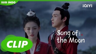 Lu Li Memberitahu LiuShao Menginginkan Moon Sword | Song of the Moon | CLIP | EP8 | iQIYI Indonesia