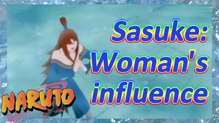 Sasuke: Woman's influence