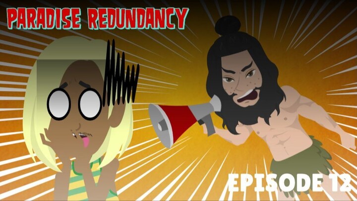 Paradise Redundancy Episode 12: Look At The Cool Insinuate