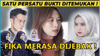 SATU PERSATU BUKTI DITEMUKAN !, FIKA MERASA DIJEBAK !