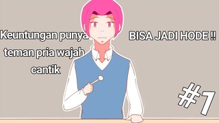 Keuntungan punya teman pria wajah cantik [ Bisa jadi hode !!] Part 1 | Animasi Indonesia