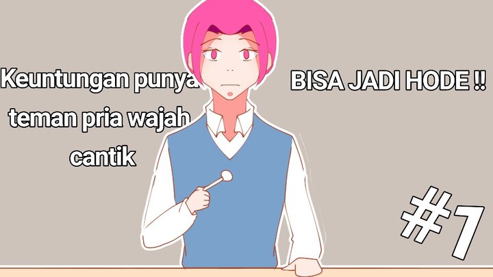 Keuntungan punya teman pria wajah cantik [ Bisa jadi hode !!] Part 1 | Animasi Indonesia