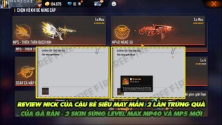 FREE FIRE | REVIEW NICK CẬU BÉ SIÊU MAY MẮN 2 LẦN TRÚNG THƯỞNG SÚNG LEVEL 7 CỦA GÀ RÁN - QUÁ GHÊ GỚM