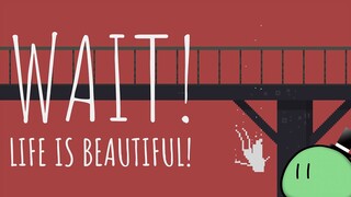 Cub Plays: Wait! Life is beautiful! [Sponsored]