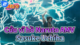 [Cứu vĩ hồ Naruto AMV] Xem hết Cuộc đời của Sasuke Uchiha qua một bài hát (phần 6)_2