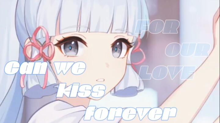 Can we kiss forever✨✨【神里凌华】