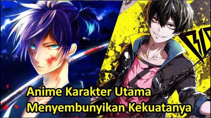 10 Anime Karakter Utama Menyembunyikan Kekuatanya