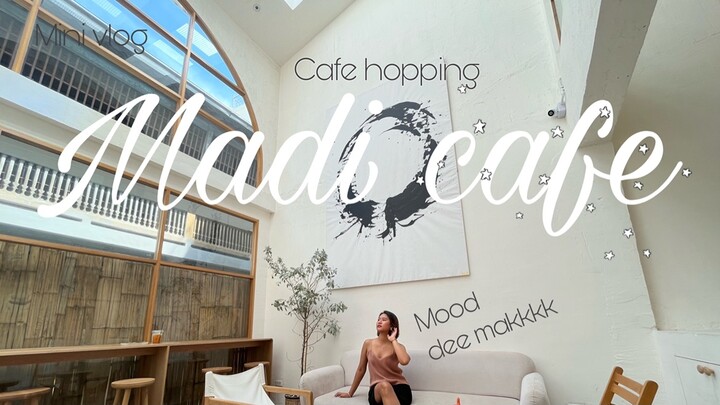(Mini Vlog Ep.5) Cafe Hopping : เจริญกรุง “Madi cafe”
