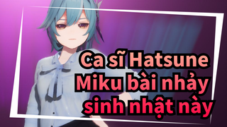 Ca sĩ Hatsune Miku|Sao bạn dám ăn mặc kiểu như thế cho bài nhảy sinh nhật này!