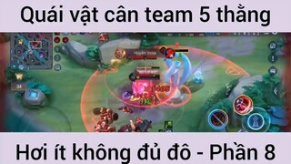Quái vật cân team 5 thằng hơi ít không đủ đô #8
