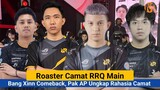 Roaster Camat RRQ Main, Xinn Comeback Lawan Geek Fam, Line up Rahasia Turun | Pak AP Gini faktanya