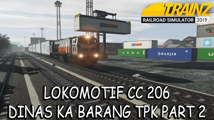 DINAS KA BARANG LOKOMOTIF CC 206 TUJUAN TANJUNG PRIOK PART 2 | TRAINZ SIMULATOR INDONESIA