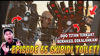 EPISODE BARU 65 SKIBIDI TOILET! DUO TITAN TERKUAT DI KALAHKAN SCIENTIST SKIBIDI TOILET!