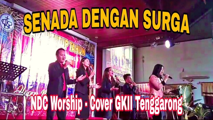 SENADA DENGAN SURGA - NDC Worship ( Cover GKII Tenggarong ) Acara Tutup Buka Tahun