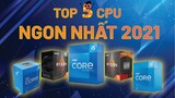 Top 5 CPU HIỆU NĂNG trên GIÁ THÀNH TỐT NHẤT cuối 2021 ?!
