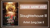 (Bgm) Squid Game OST || 16. Jung Jae il – Slaughterhouse III
