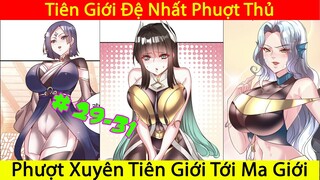 Ta Nằm Vùng Tại Ma Giới | Tiên Giới Đệ Nhất Phượt Thủ | Thuyết Minh | Phần 7 Chap 29 - 31