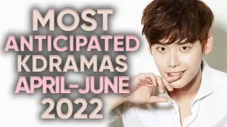 10 Most Anticipated Korean Dramas of 2022 (April- June) [Ft. HappySqueak]