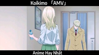 Koikimo 「AMV」 Hay Nhất