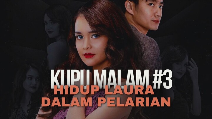 KUPU MALAM EPISODE 3 | HIDUP LAURA DALAM PELARIAN