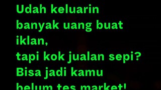 Udah keluarin banyak uang buat iklan, tapi kok jualan sepi? Bisa jadi kamu belum tes market!
