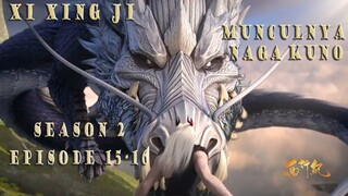 Naga Kuno Ramalan Pembunuh Tang Sanzang dan Para Muridnya - Xi Xing Ji Season 2 Epsiode 15 -16