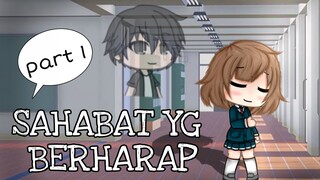 "SAHABAT YG BERHARAP" |gacha life story| (part 1)