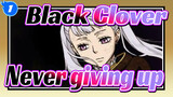 Black Clover|Never giving up is my magic._1