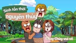 Chùy Chùy và những người bạn: Sinh tồn thời nguyên thủy