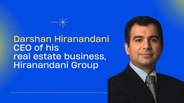 Darshan Hiranandani  CEO of his  real estate business, Hiranandani Group