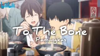 To the Bone - Pamungkas | Cover [AMV] I WANT TO EAT YOUR PANCREAS