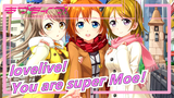 lovelive!|【Dancing】You are super Moe！